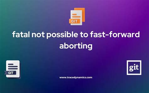 mean Answer Results 6 fatal Not possible to fast-forward, aborting. . Not possible to fastforward aborting